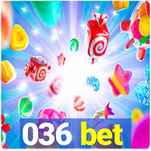 036 bet