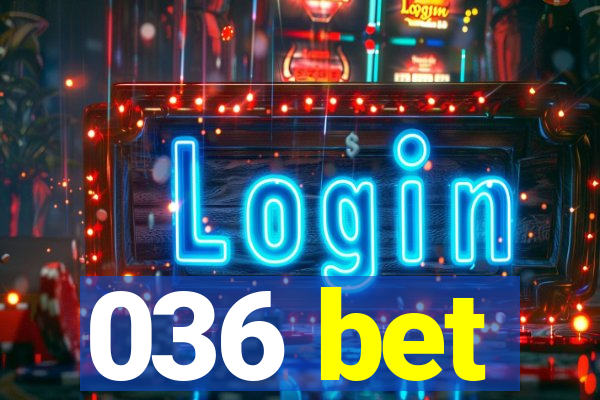 036 bet