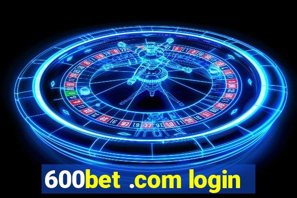 600bet .com login