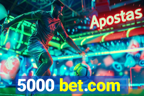 5000 bet.com