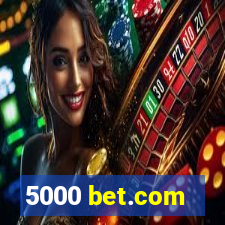 5000 bet.com