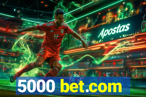 5000 bet.com