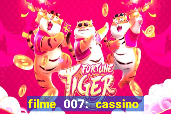 filme 007: cassino royale completo dublado