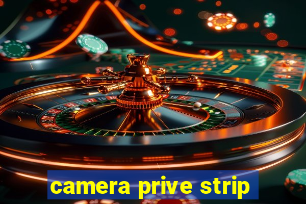 camera prive strip