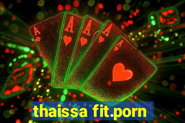 thaissa fit.porn