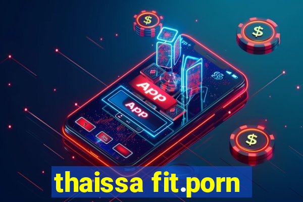 thaissa fit.porn