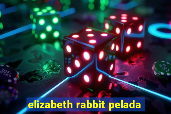 elizabeth rabbit pelada