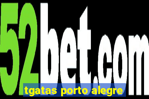 tgatas porto alegre
