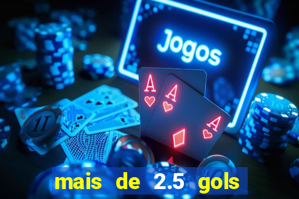 mais de 2.5 gols o que significa