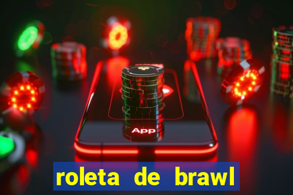 roleta de brawl stars 2024