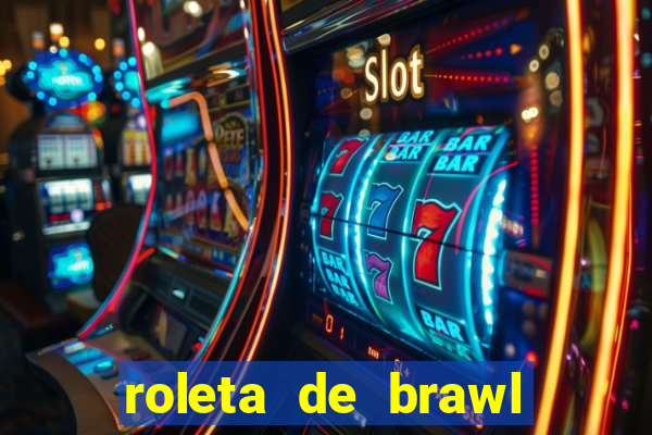roleta de brawl stars 2024