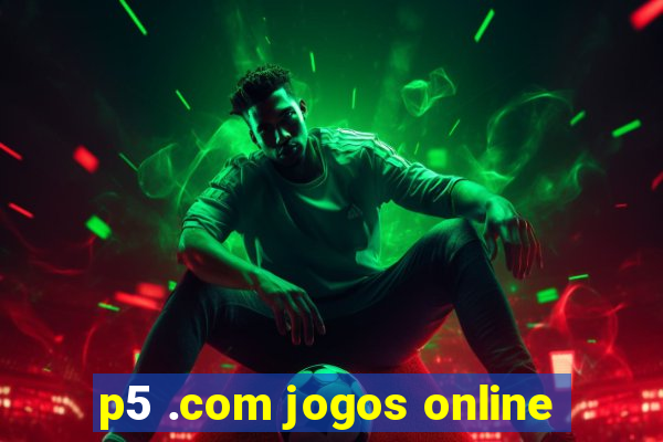 p5 .com jogos online