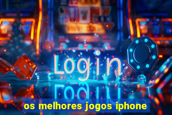 os melhores jogos iphone