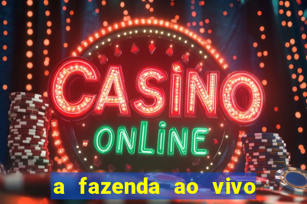 a fazenda ao vivo mega canais