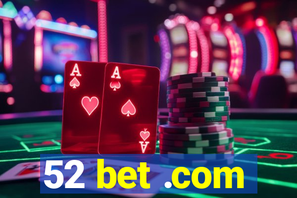 52 bet .com