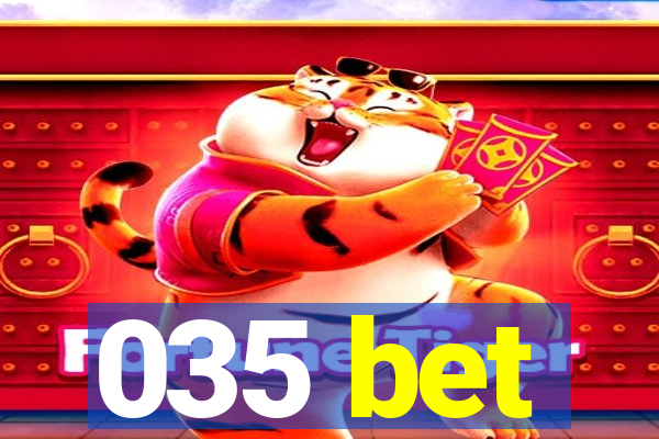 035 bet