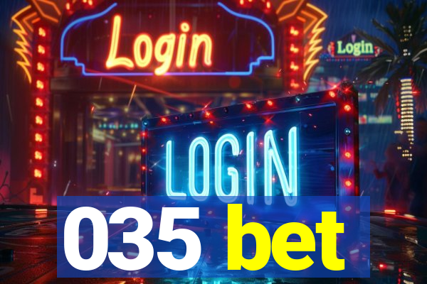 035 bet