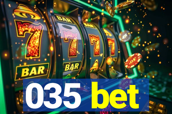 035 bet