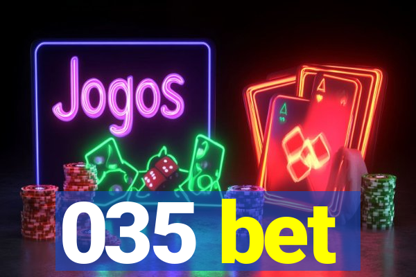 035 bet