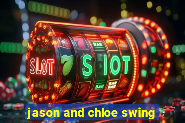 jason and chloe swing