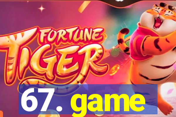 67. game