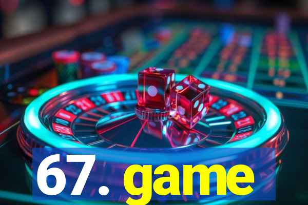 67. game