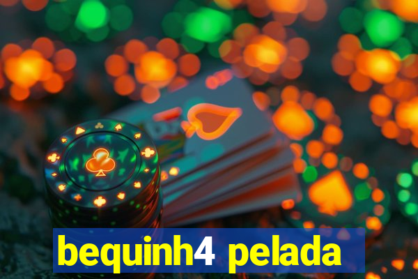 bequinh4 pelada