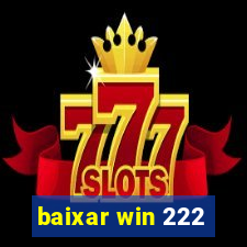 baixar win 222