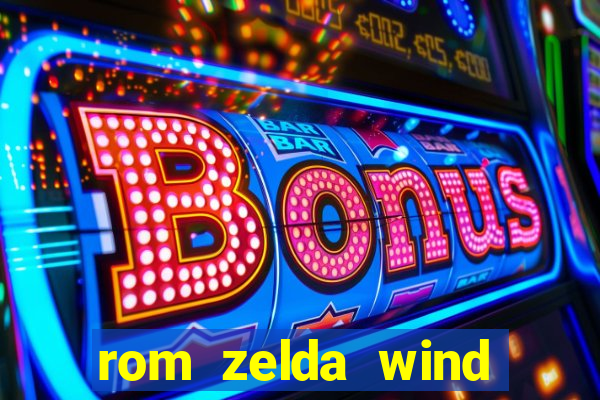 rom zelda wind waker pt br