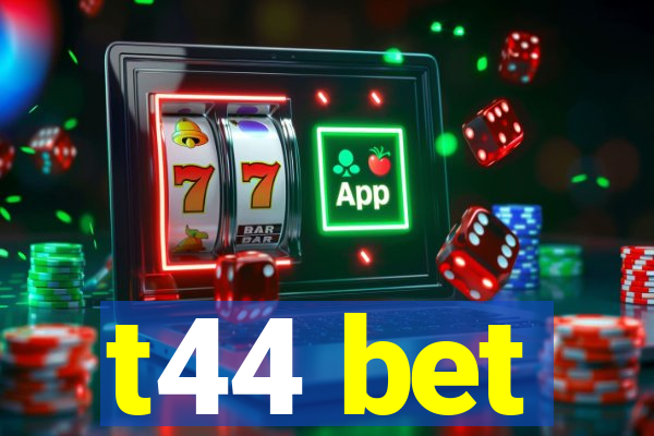 t44 bet