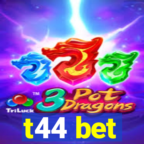 t44 bet