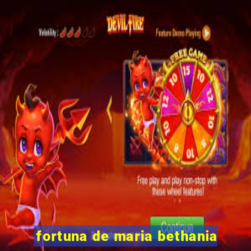 fortuna de maria bethania