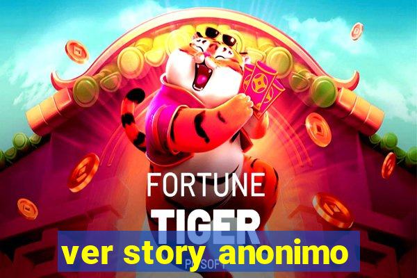 ver story anonimo