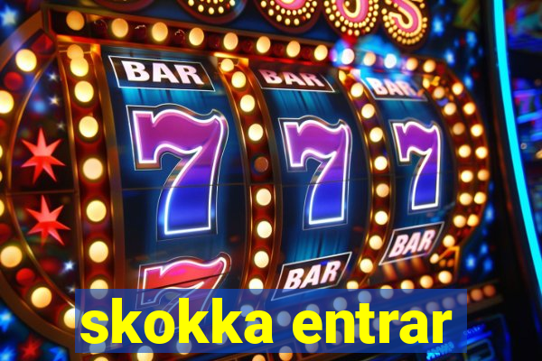skokka entrar