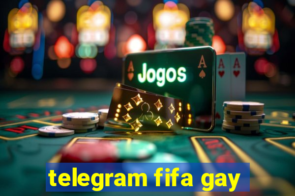 telegram fifa gay