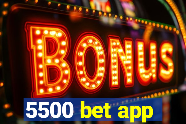 5500 bet app