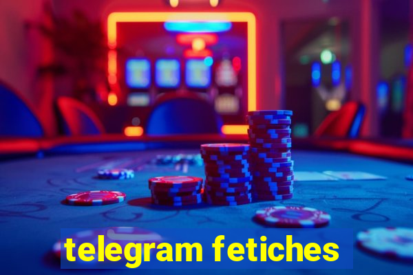 telegram fetiches
