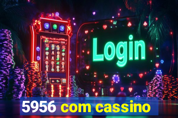 5956 com cassino