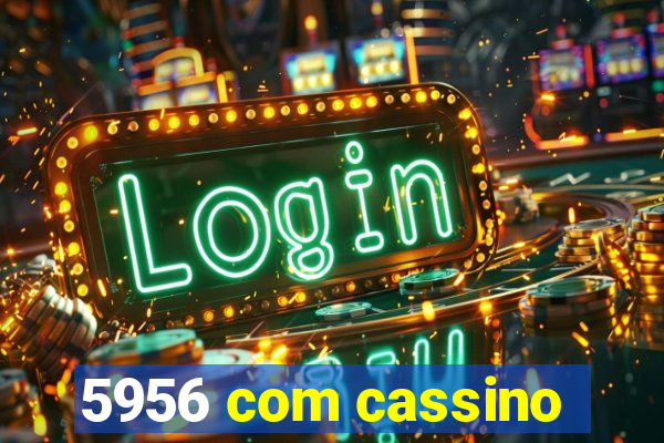 5956 com cassino