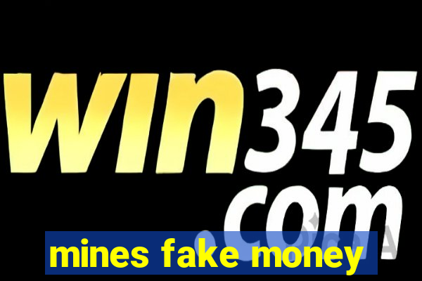 mines fake money