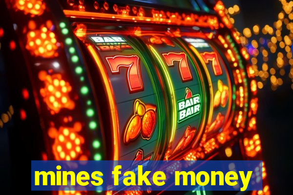 mines fake money