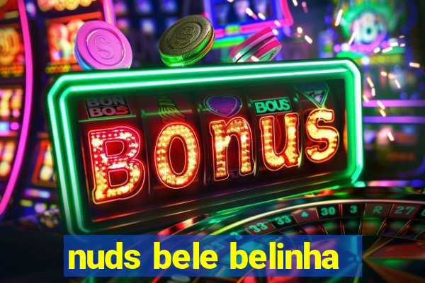nuds bele belinha