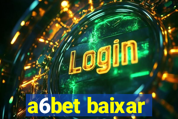 a6bet baixar