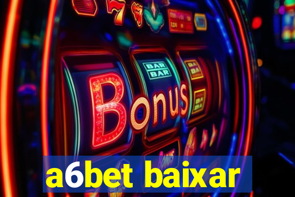 a6bet baixar