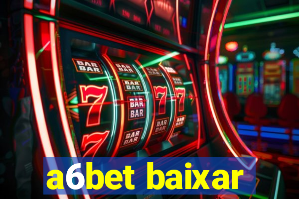 a6bet baixar