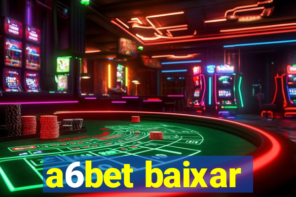 a6bet baixar