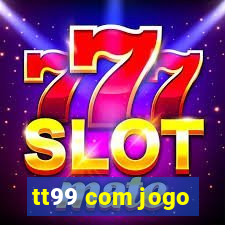 tt99 com jogo