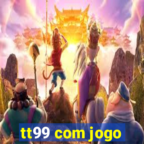 tt99 com jogo