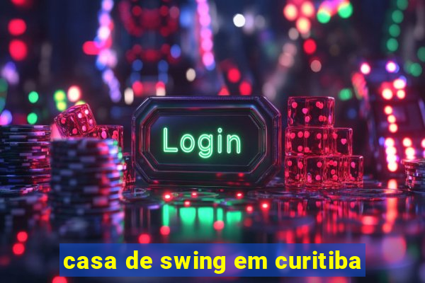 casa de swing em curitiba
