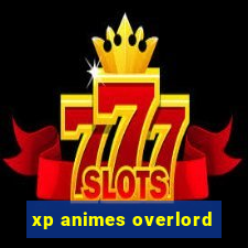 xp animes overlord